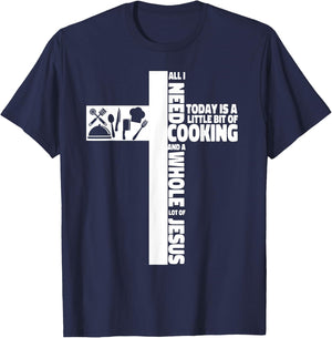 Cooking Cook Faith Jesus Cross Kitchen Chef All I Need Today T-Shirt - T-Shirt | Navy
