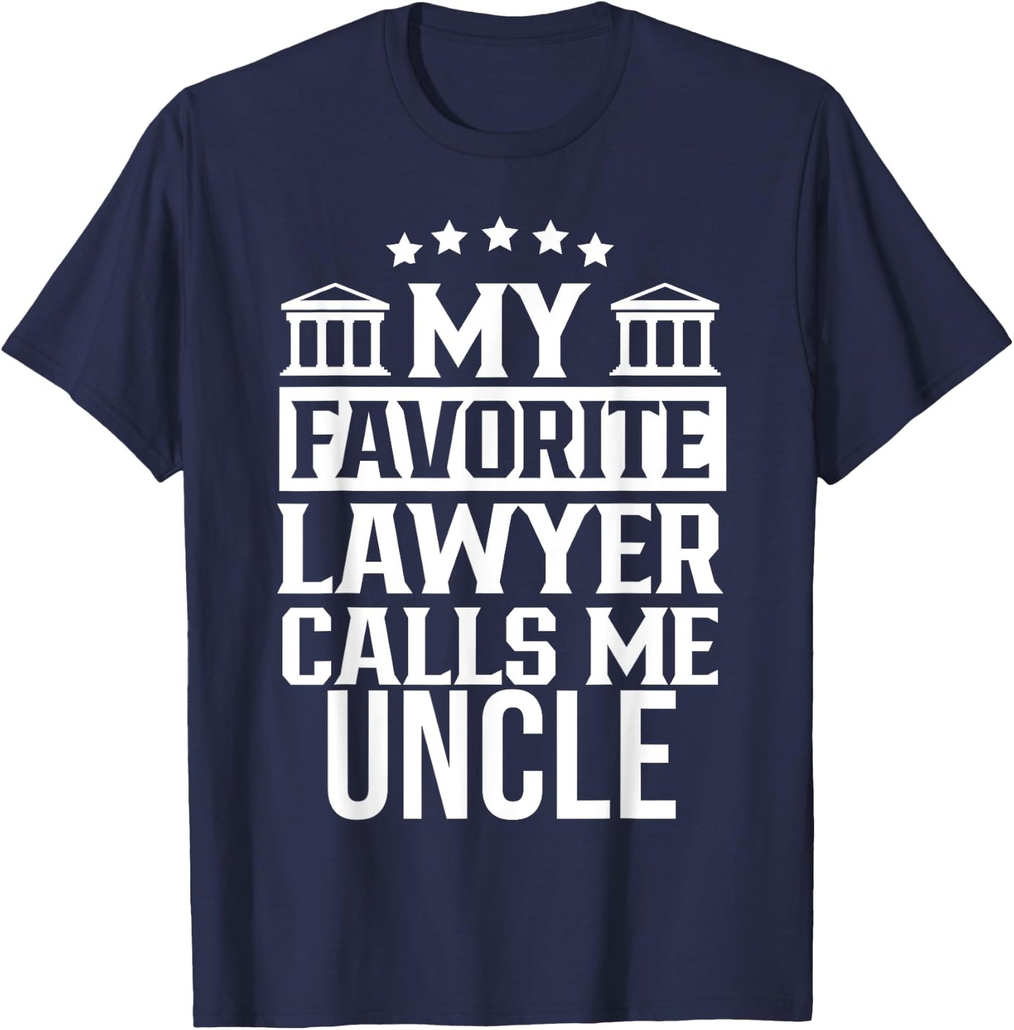 My Favorite Lawyer Calls Me Uncle Firm Law Student School T-Shirt - T-Shirt | Navy