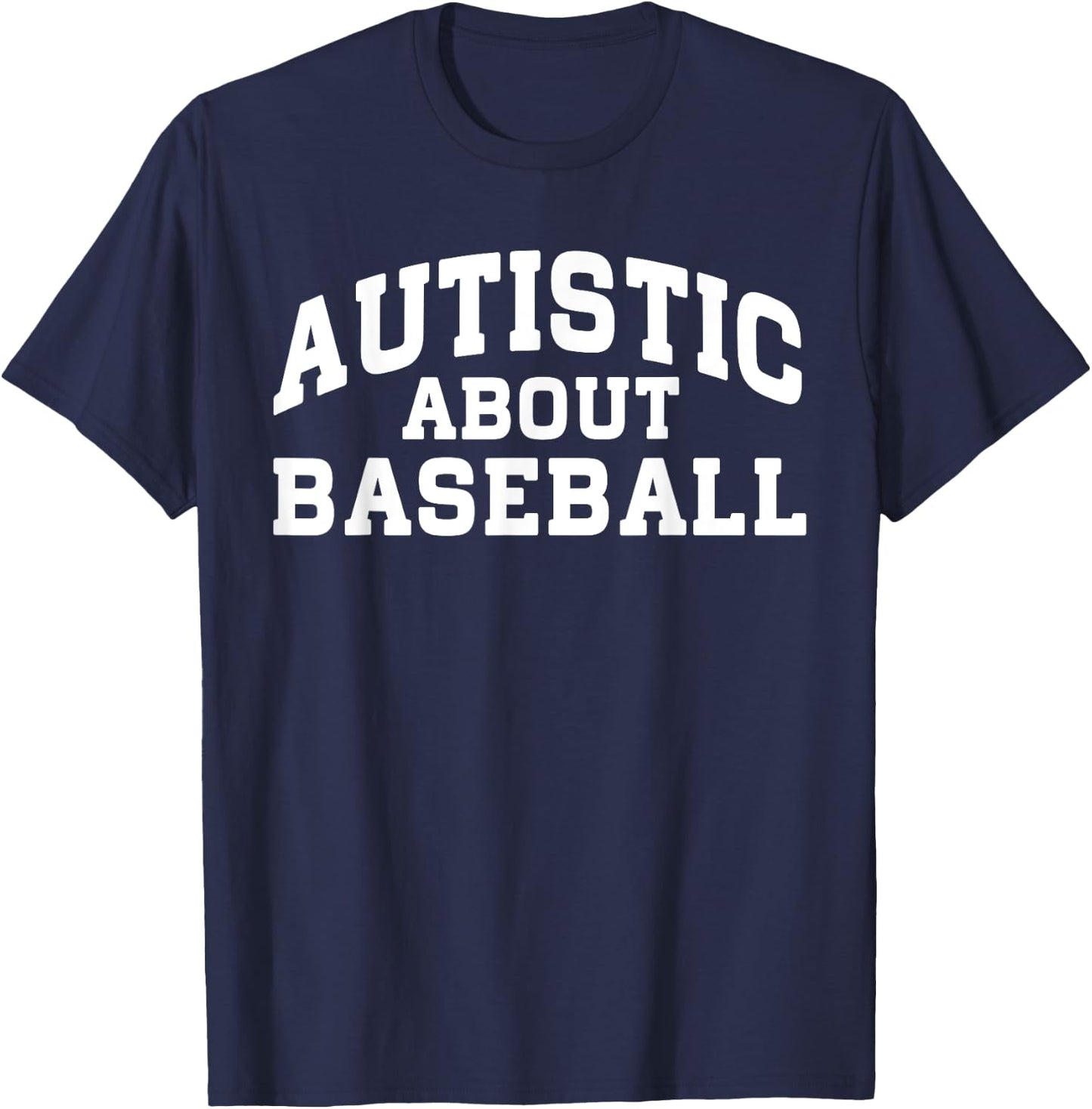 Autistic About Baseball Funny Baseball Lover Saying Quote T-Shirt - T-Shirt | Navy