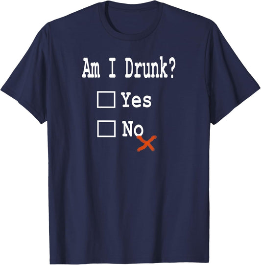 Am I Drunk? Yes or No - Beer, Wine and Whiskey Humor T-Shirt - T-Shirt | Navy