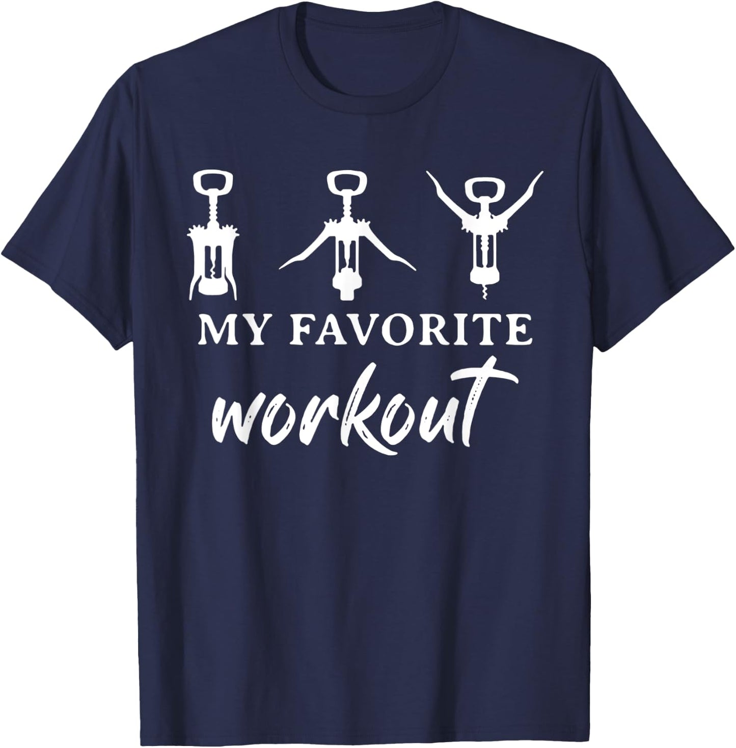 My Favorite Workout Funny Wine Lover T-Shirt - T-Shirt | Navy