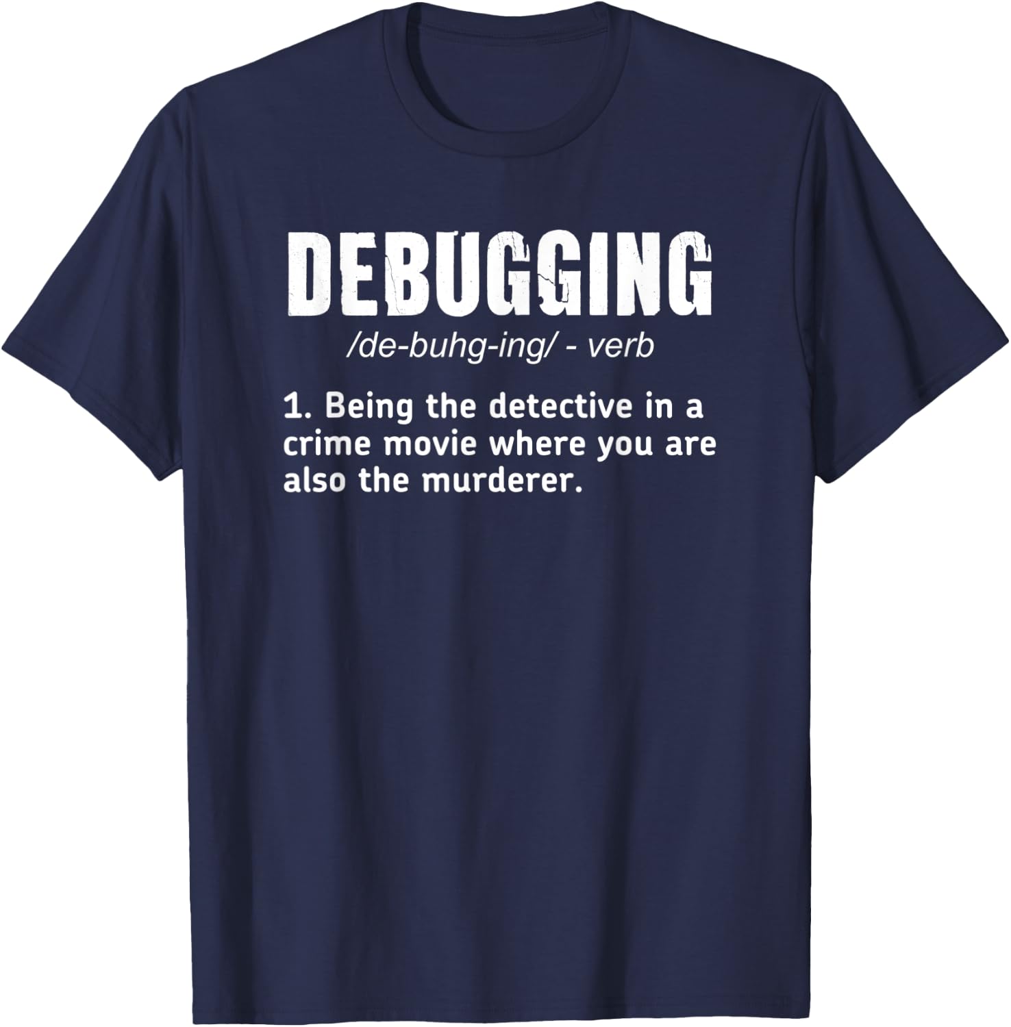 Debugging Definition T Funny Coding Programming T-Shirt - T-Shirt | Navy