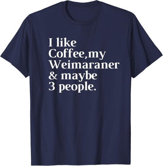 Weimaraner Funny Dog Owner Coffee Lover Gift Women Men T-Shirt - T-Shirt | Navy