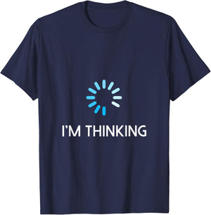 I'm Thinking T Shirt Geeks I Am Thinking T-Shirt - T-Shirt | Navy
