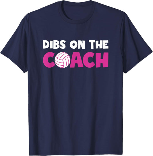 Dibs On The Coach Funny Wife or Girlfriend Volleyball Coach T-Shirt - T-Shirt | Navy
