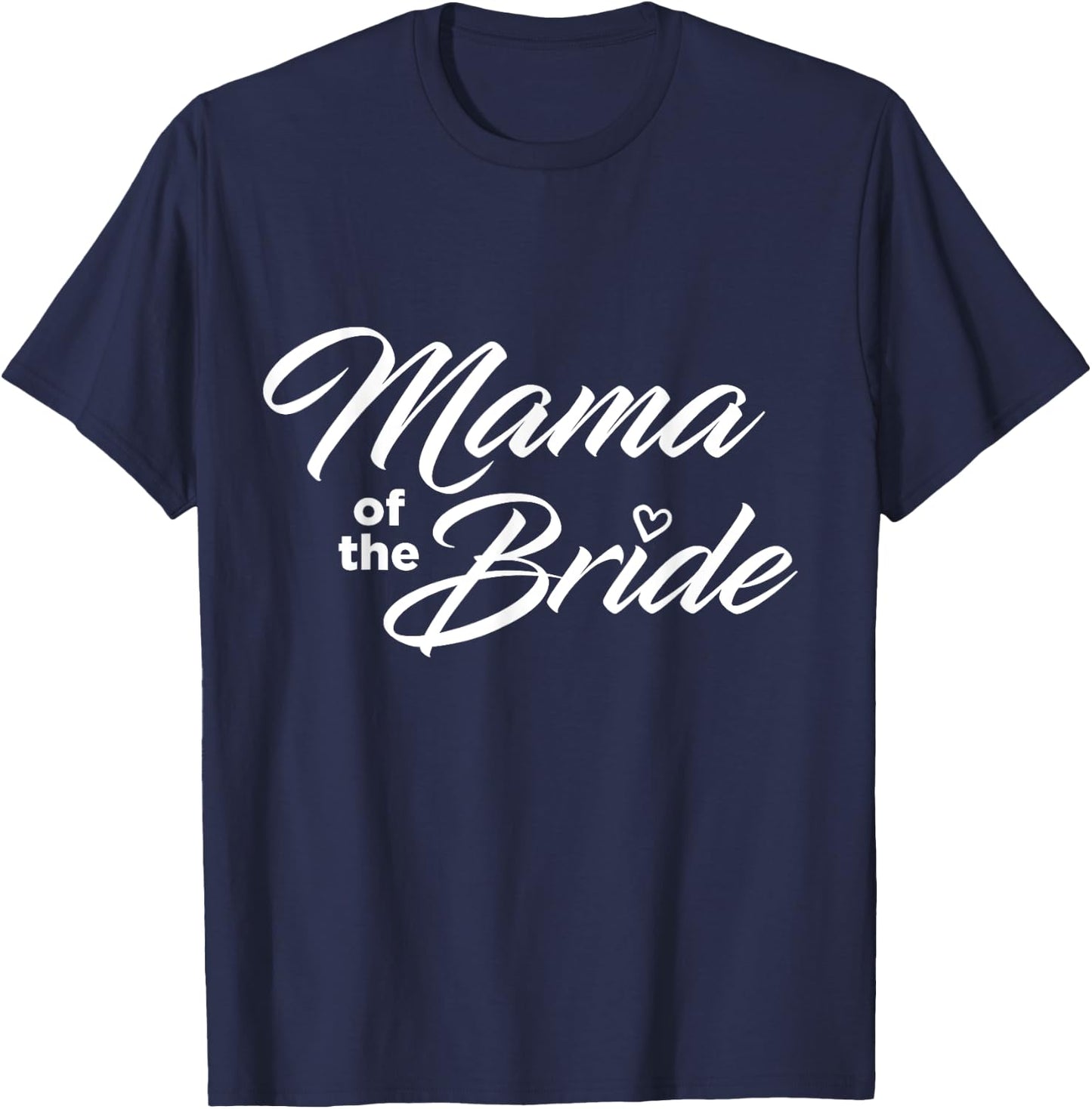 Mama Of The Bride Wedding Party T-Shirt - T-Shirt | Navy