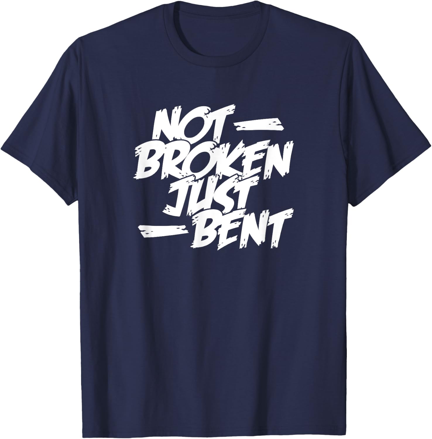 Not Broken Just Bent Relationship Damaged But Not Hopeless T-Shirt - T-Shirt | Navy