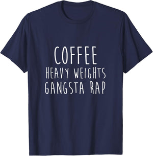 Coffee Heavy Weights Gangsta Rap Bodybuilding Workout T-Shirt - T-Shirt | Navy