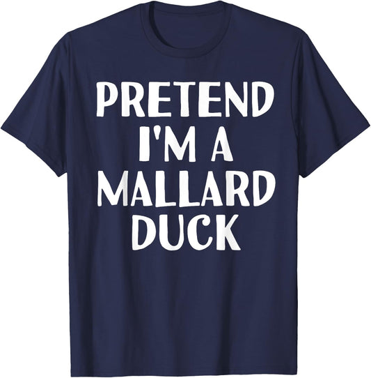 PRETEND I'M A MALLARD DUCK Funny Halloween DIY Costume T-Shirt - T-Shirt | Navy