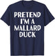 PRETEND I'M A MALLARD DUCK Funny Halloween DIY Costume T-Shirt - T-Shirt | Navy