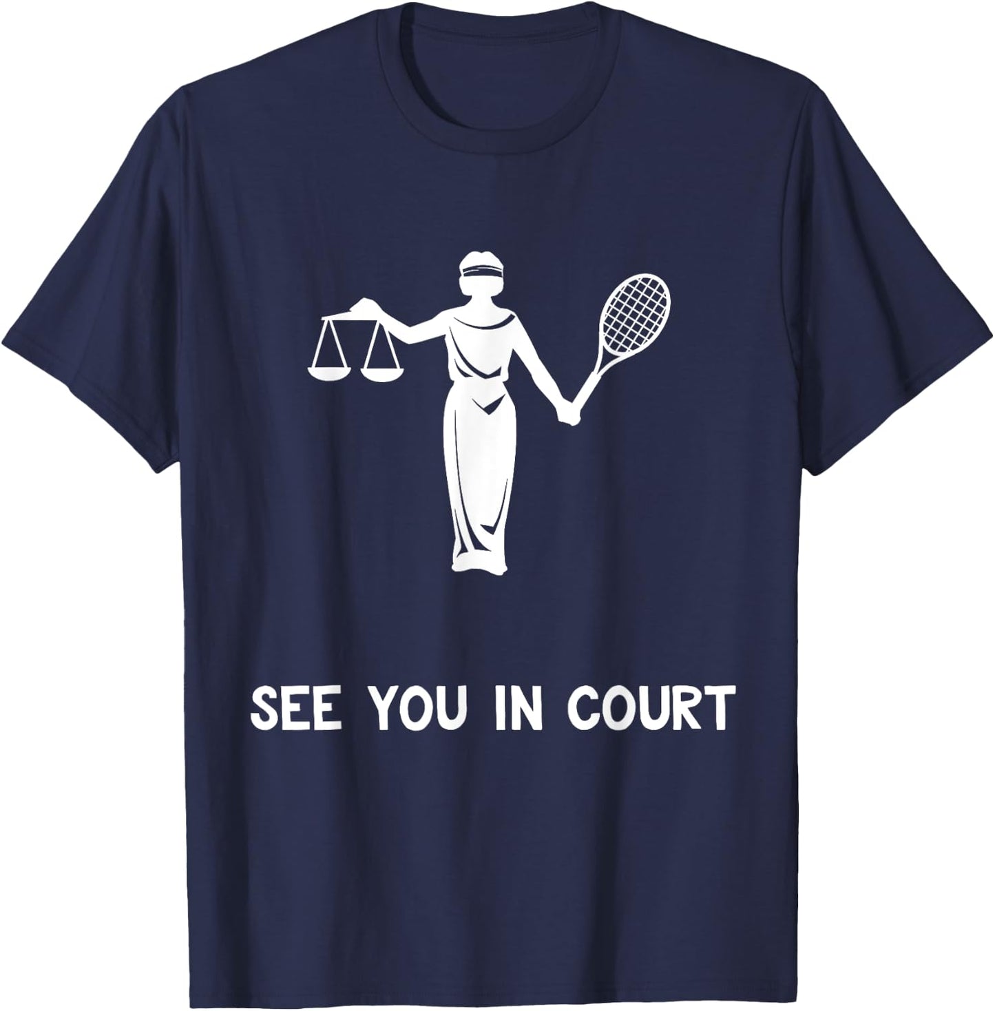 Funny Tennis Shirt See You In Court Quote Lawyer Gift T-Shirt - T-Shirt | Navy