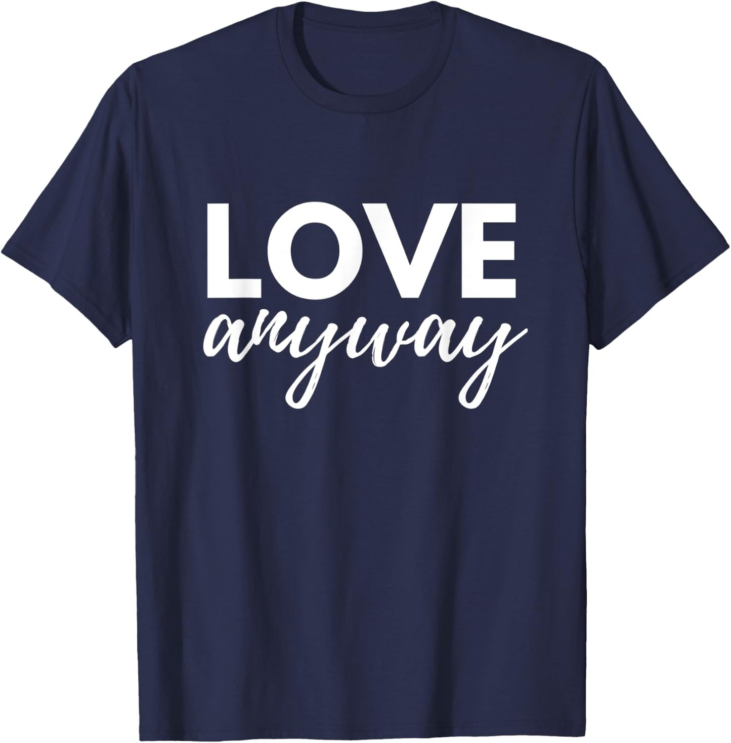 Love Anyway T-Shirt - T-Shirt | Navy
