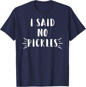 I Said No Pickles Funny Summertime Vacation Food Gift T-Shirt - T-Shirt | Navy