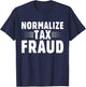 Normalize Tax Fraud T-Shirt - T-Shirt | Navy