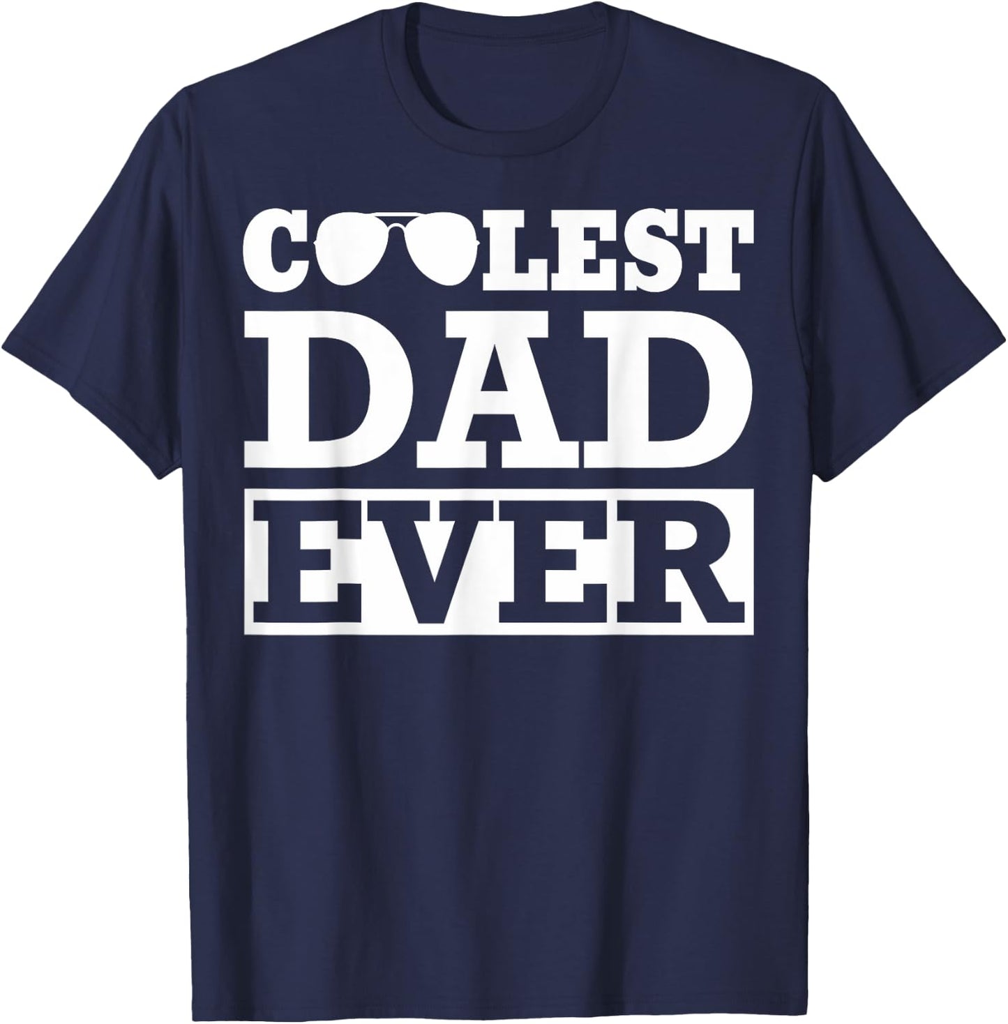 Coolest Dad Ever Coolest Dad Around World's Coolest Dad T-Shirt - T-Shirt | Navy