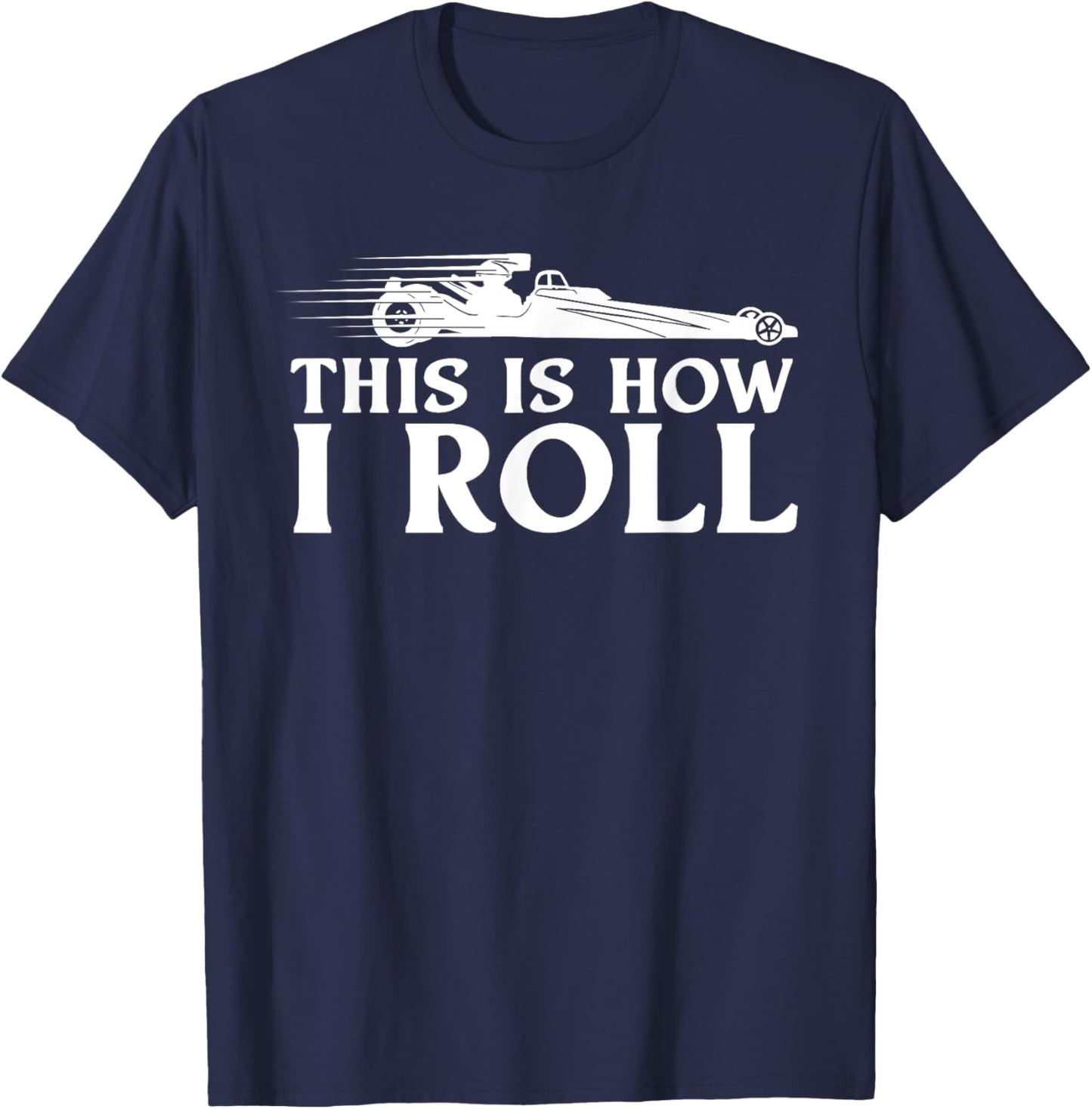 Funny Drag Racing Gift Men Women Cool Car Drag Race Racer T-Shirt - T-Shirt | Navy