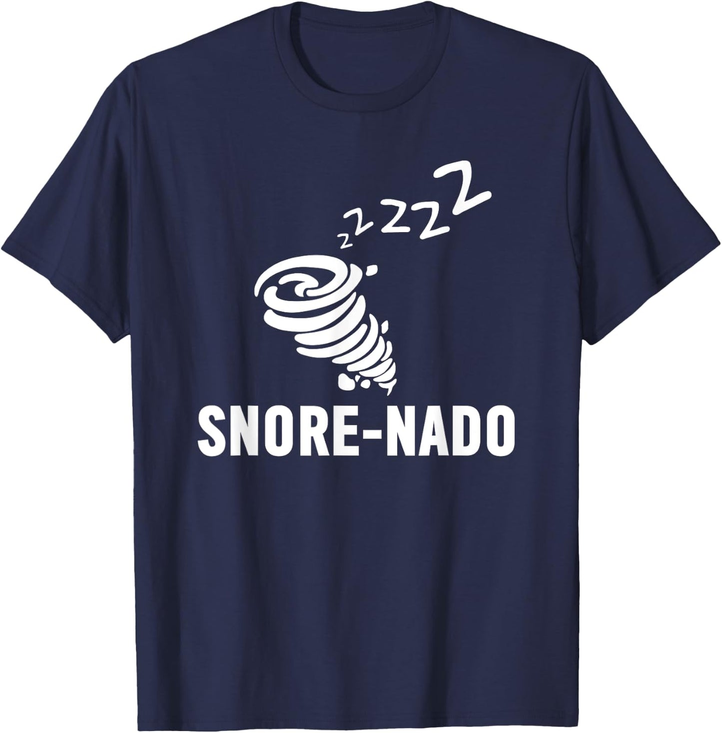 Snore-nado Funny Sleeping , Gift Snoring Dad T-Shirt - T-Shirt | Navy