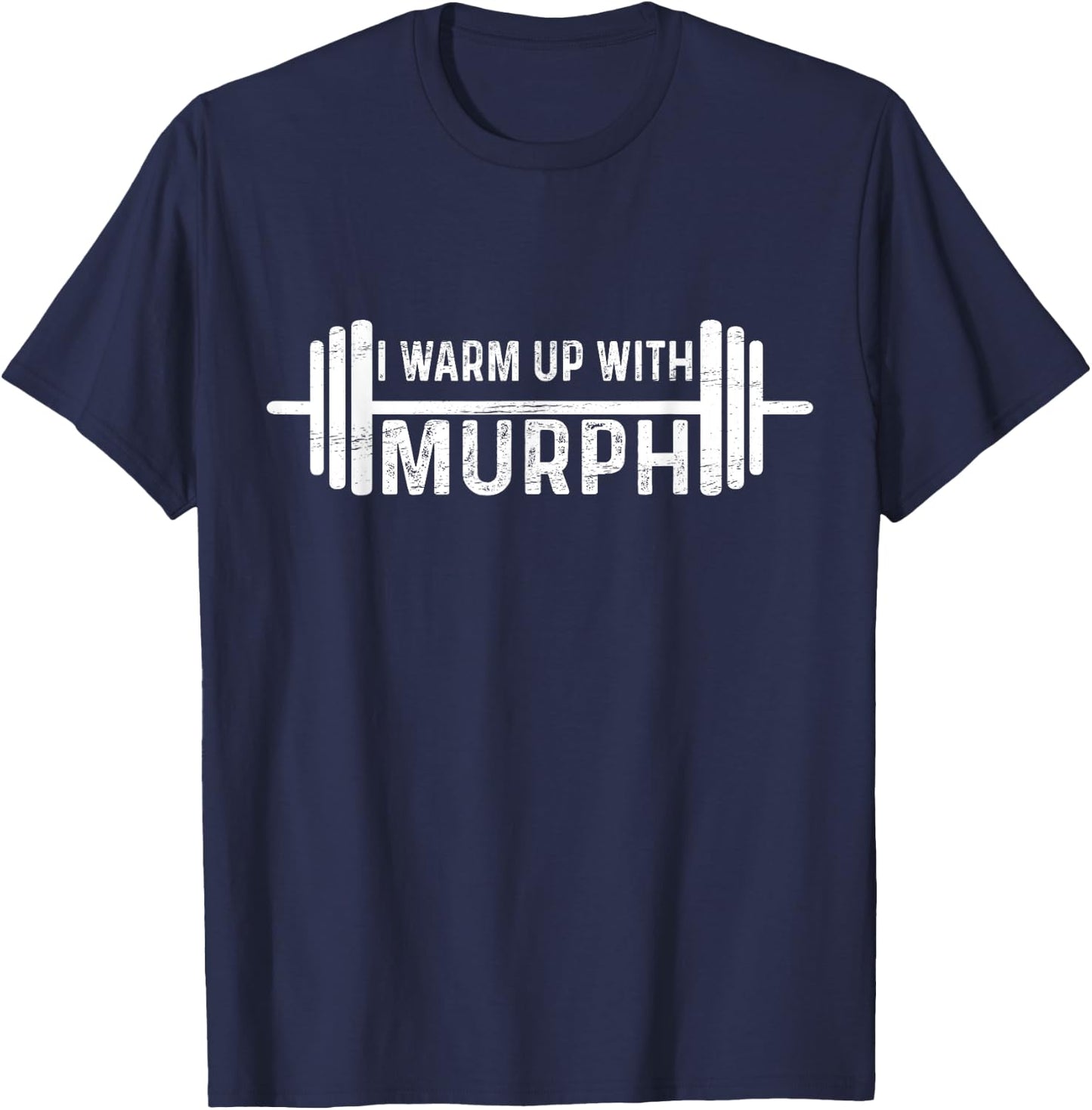 Warm up With Murph Fitness Exercise Workout Bodybuilder T-Shirt - T-Shirt | Navy