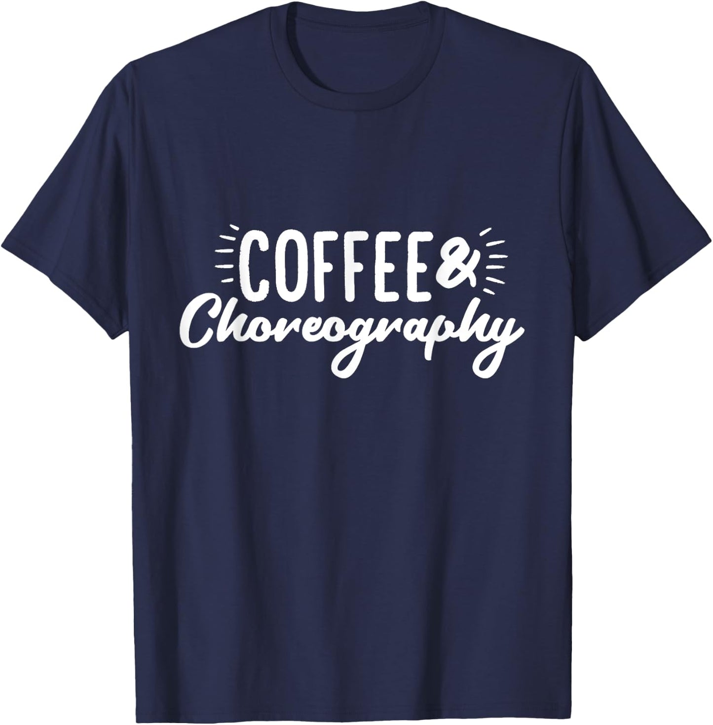 Coffee & Choreography Dance Director T-Shirt - T-Shirt | Navy