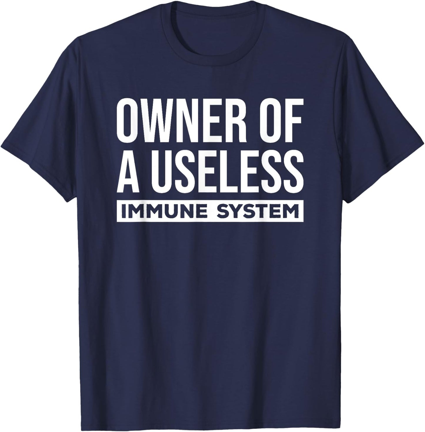 Autoimmune Disease Owner of Useless Immune System Funny Gift T-Shirt - T-Shirt | Navy