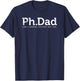 Ph.D Funny Dad Quote - Ph.Dad Like A Normal Doctor But Rad T-Shirt - T-Shirt | Navy