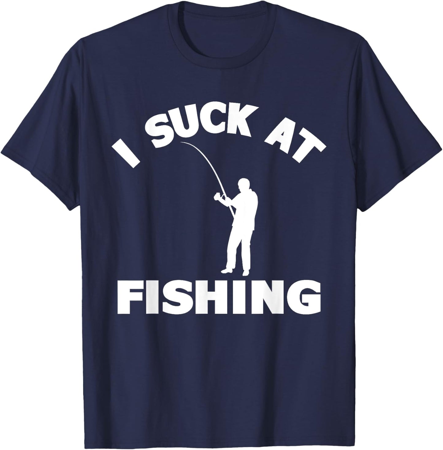 I Suck At Fishing Funny Fishermen Meme Fisher Lover Men T-Shirt - T-Shirt | Navy