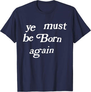 Ye Must Be Born Again Clothing T-Shirt - T-Shirt | Navy