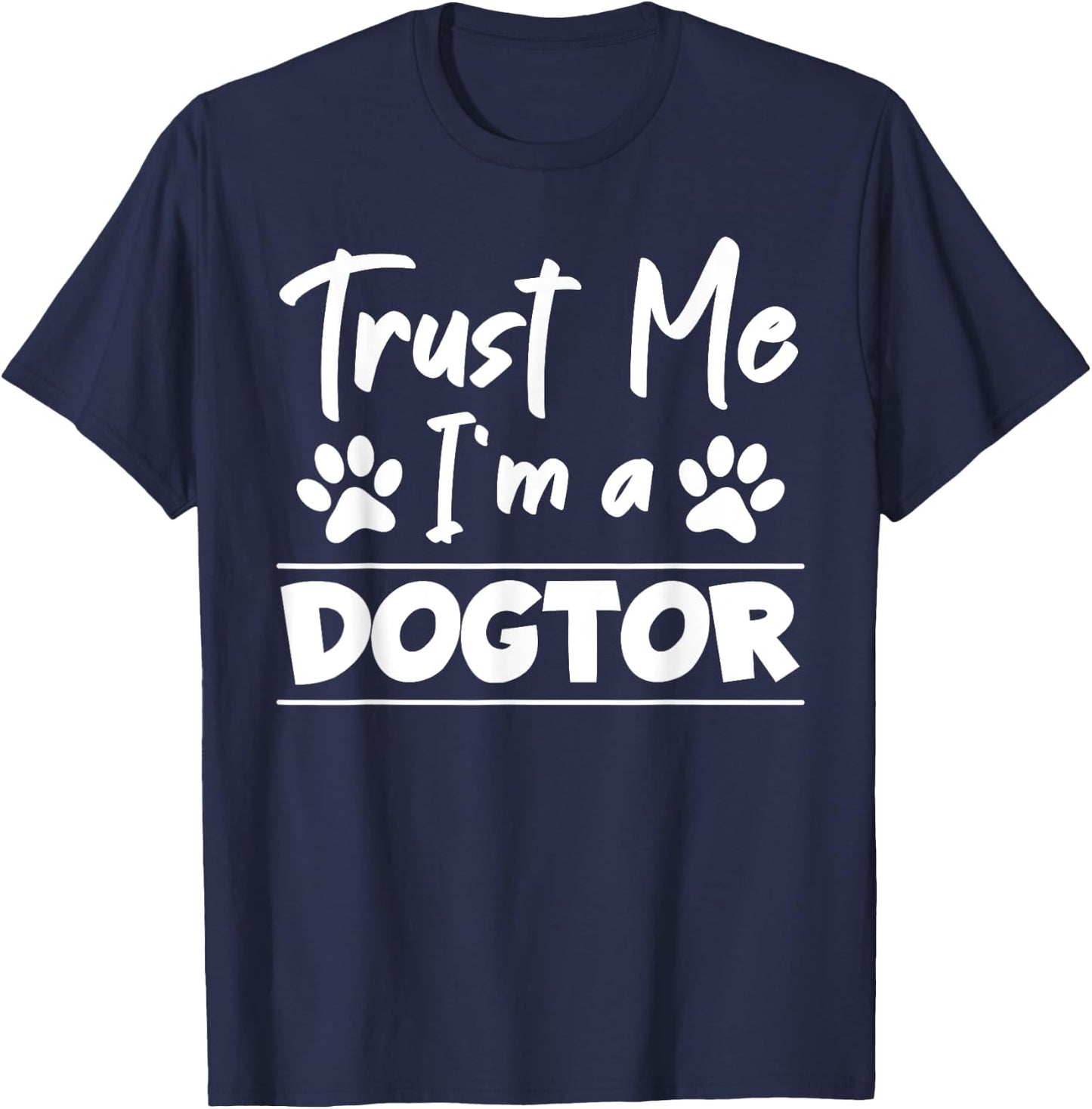 Trust Me I Am Dogtor Vet T-Shirt - T-Shirt | Navy