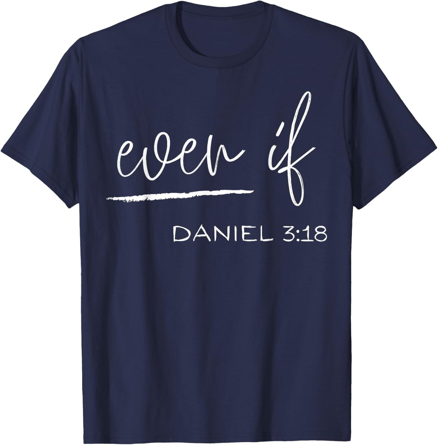 Funny Even If Daniel 3:18 Christian Religious T-Shirt - T-Shirt | Navy