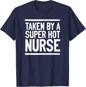 Taken By A Super Hot Nurse Funny Freaking Crazy Boyfriend T-Shirt - T-Shirt | Navy