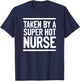 Taken By A Super Hot Nurse Funny Freaking Crazy Boyfriend T-Shirt - T-Shirt | Navy