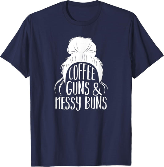 Coffee Guns & Messy Buns, Gun-Loving Women T-Shirt - T-Shirt | Navy