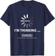 I'm thinking Cancel Loading Symbol Thinking T-Shirt - T-Shirt | Navy