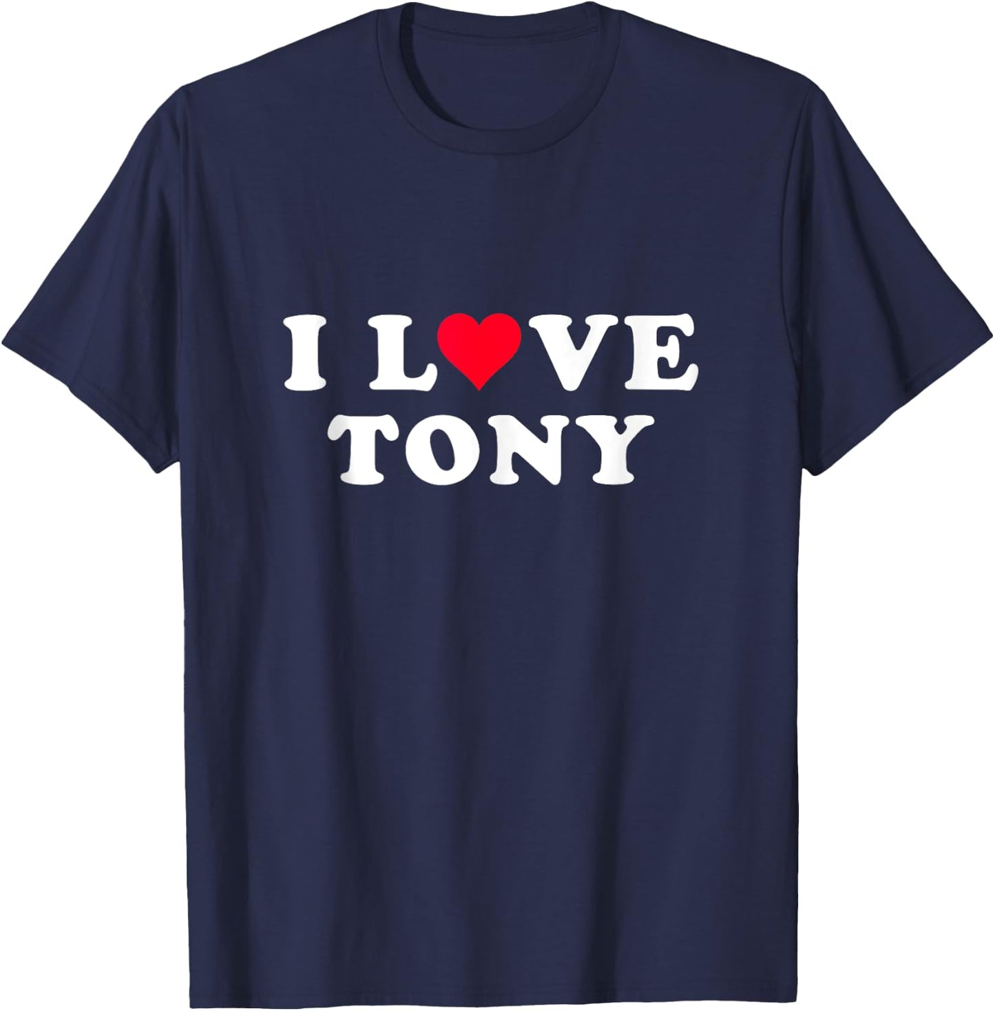 I Love Tony Matching Girlfriend & Boyfriend Tony Name T-Shirt - T-Shirt | Navy