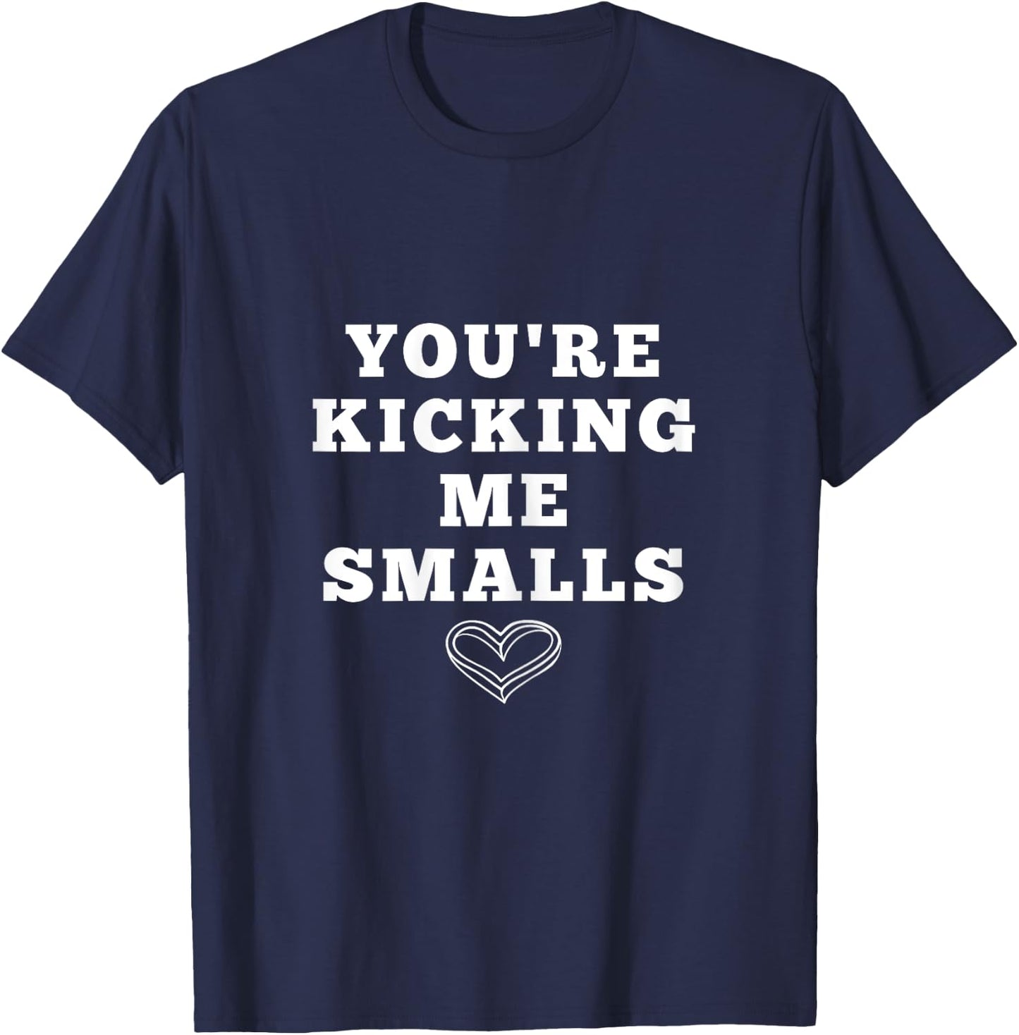 Youre kicking me smalls funny pregnancy shirts T-Shirt - T-Shirt | Navy
