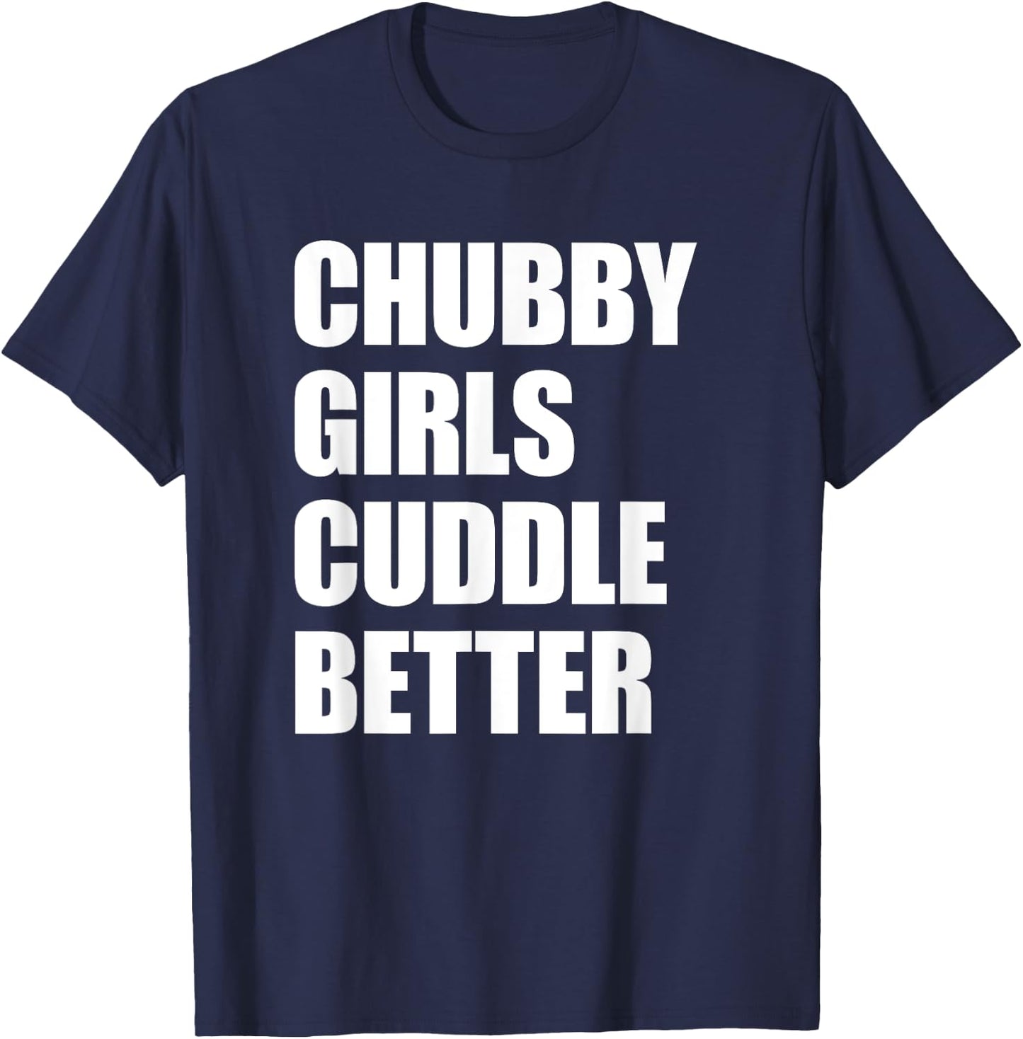 Chubby Girls Cuddle Better T-Shirt - T-Shirt | Navy