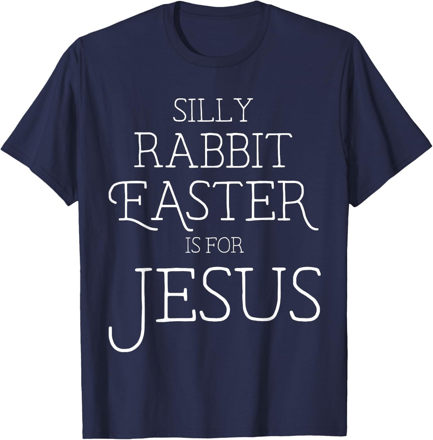 Silly Rabbit Easter is for Jesus Christians Gifts Women T-Shirt - T-Shirt | Navy