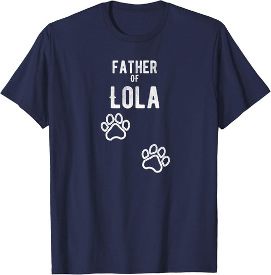 Father of Lola - Dog Puppy Personalized Name Graphic T-Shirt - T-Shirt | Navy