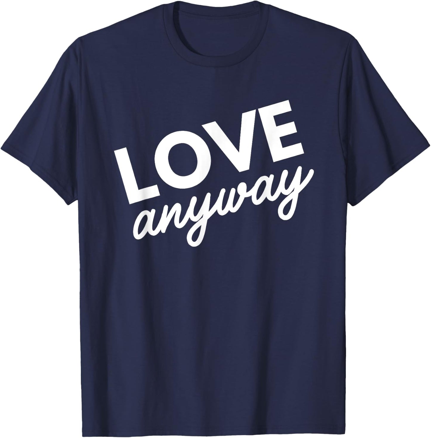 Love Anyway T-Shirt - T-Shirt | Navy