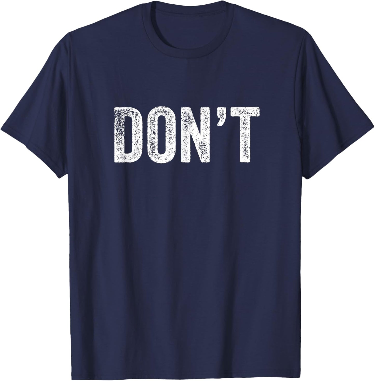 Don't Design Simple Word Trendy Do Not Dont Funny Wording T-Shirt - T-Shirt | Navy