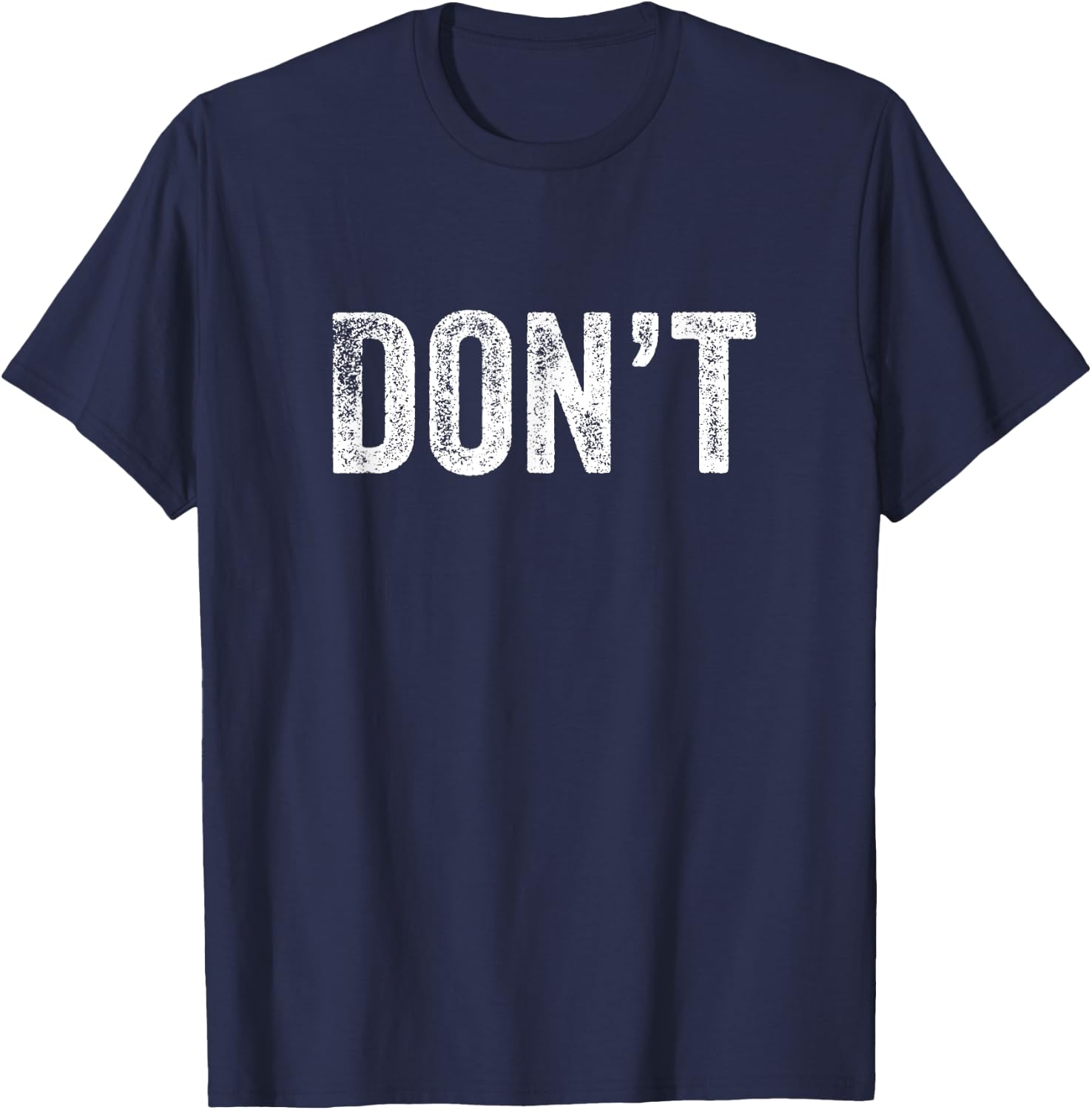Don't Design Simple Word Trendy Do Not Dont Funny Wording T-Shirt - T-Shirt | Navy