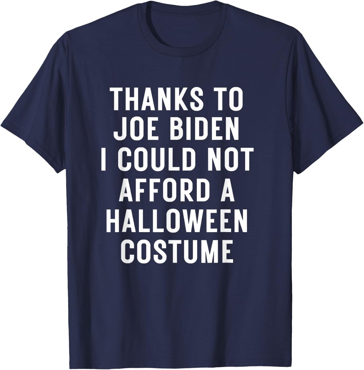 Anti-Biden Halloween Costume I Could Not Afford T-Shirt - T-Shirt | Navy
