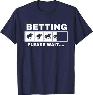 Betting Horse Races Please Wait Gambling Horse Racing T-Shirt - T-Shirt | Navy