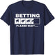 Betting Horse Races Please Wait Gambling Horse Racing T-Shirt - T-Shirt | Navy