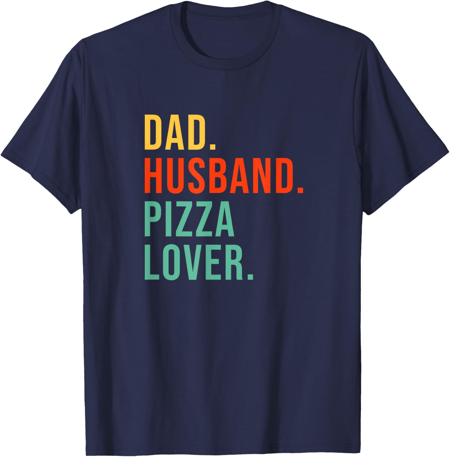 Funny Pizza Dad Husband Legend Pizza Lover Father's Day T-Shirt - T-Shirt | Navy