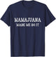 Mamajuana Made Me Do It Dominican Republic funny T-Shirt - T-Shirt | Navy