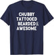 Chubby Tattooed Bearded & Awesome Father's Day gift T-Shirt - T-Shirt | Navy