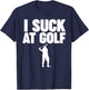 I Suck at Golf T-Shirt - T-Shirt | Navy