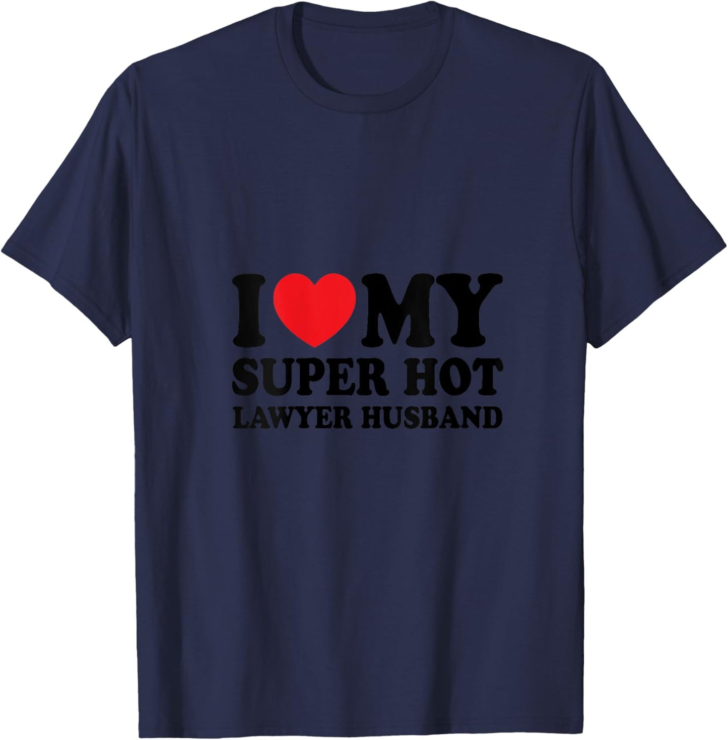 I Love My Super Hot Lawyer Funny Husband Wife V-Neck T-Shirt - T-Shirt | Navy