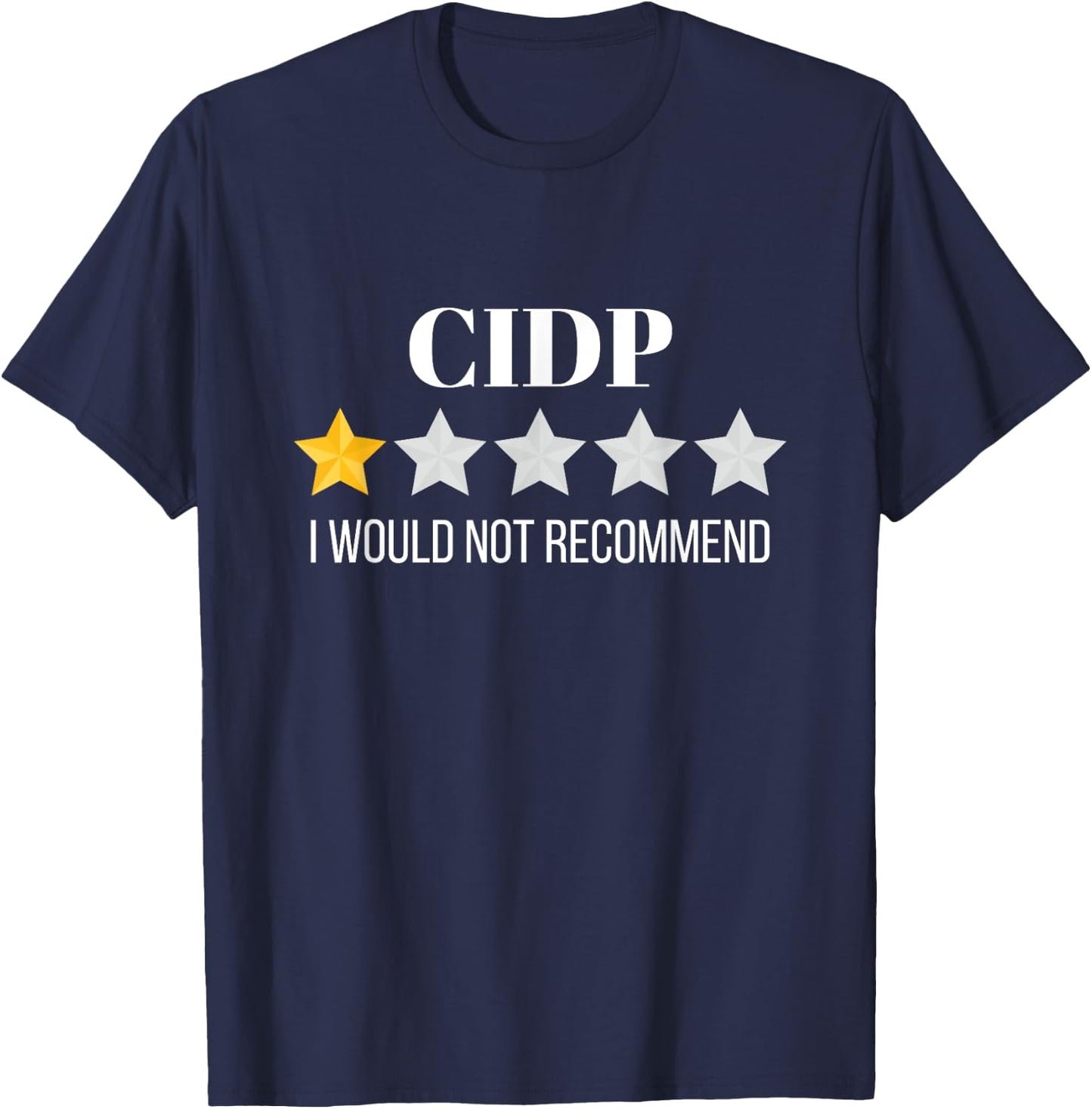 CIDP Would Not Recommend CIDP T-Shirt - T-Shirt | Navy